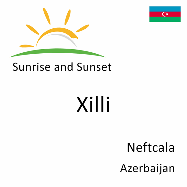 Sunrise and sunset times for Xilli, Neftcala, Azerbaijan