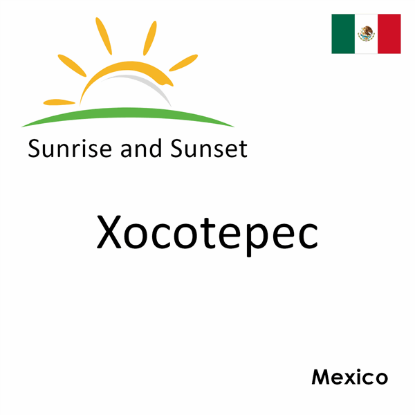 Sunrise and sunset times for Xocotepec, Mexico