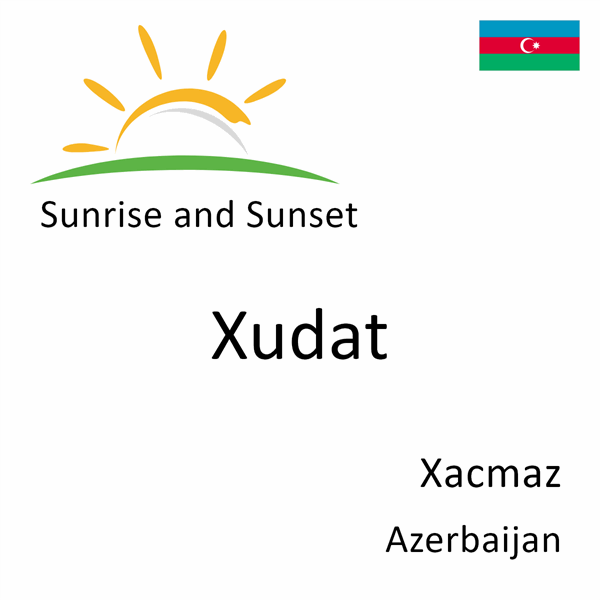 Sunrise and sunset times for Xudat, Xacmaz, Azerbaijan