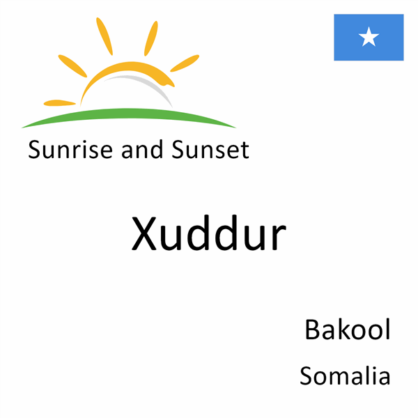 Sunrise and sunset times for Xuddur, Bakool, Somalia