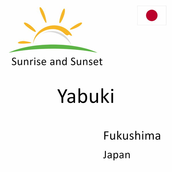 Sunrise and sunset times for Yabuki, Fukushima, Japan