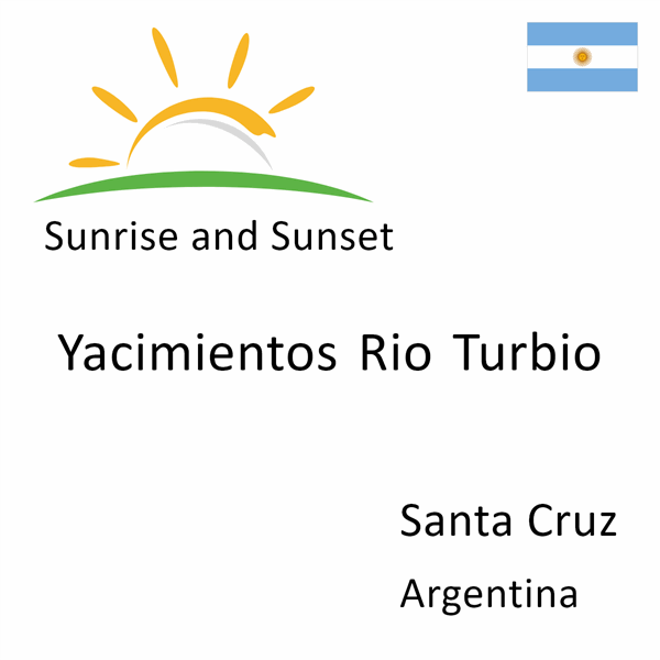 Sunrise and sunset times for Yacimientos Rio Turbio, Santa Cruz, Argentina