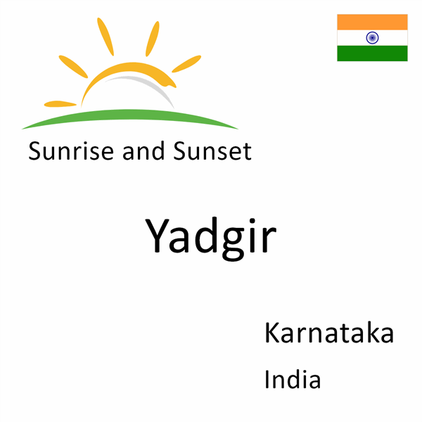 Sunrise and sunset times for Yadgir, Karnataka, India