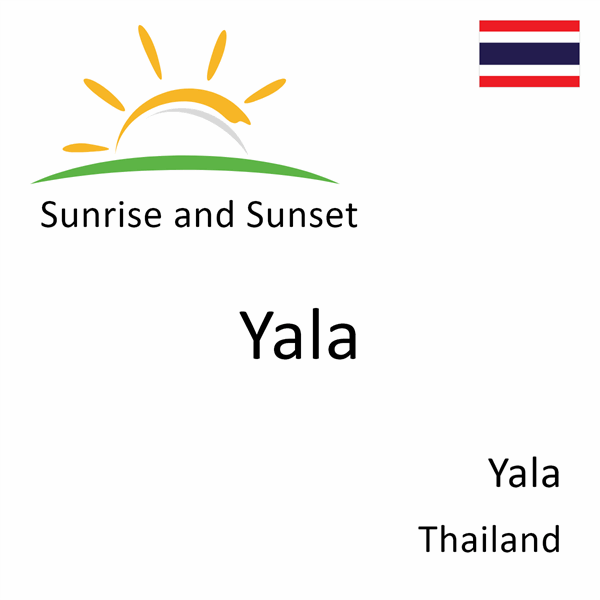 Sunrise and sunset times for Yala, Yala, Thailand