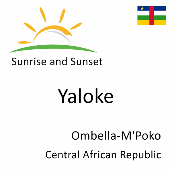 Sunrise and sunset times for Yaloke, Ombella-M'Poko, Central African Republic