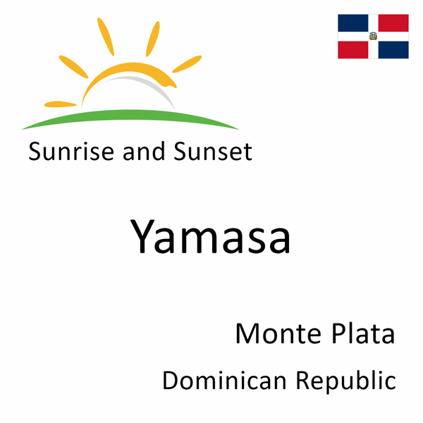 Sunrise and sunset times for Yamasa, Monte Plata, Dominican Republic
