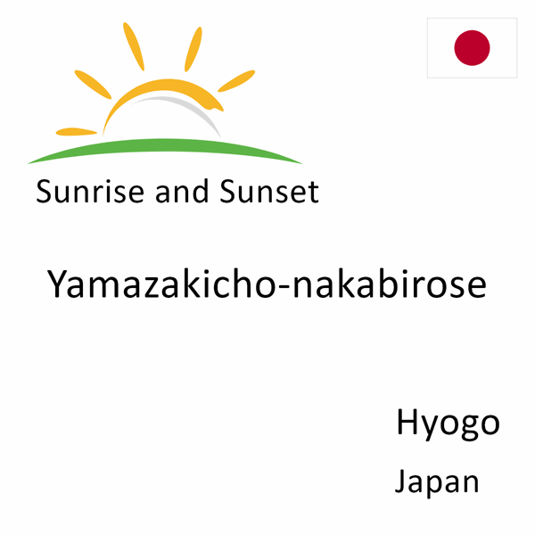 Sunrise and sunset times for Yamazakicho-nakabirose, Hyogo, Japan