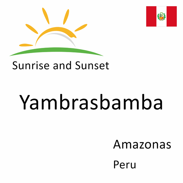 Sunrise and sunset times for Yambrasbamba, Amazonas, Peru