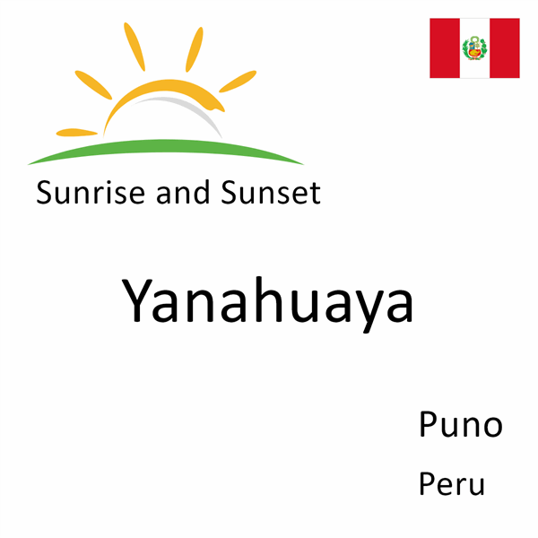 Sunrise and sunset times for Yanahuaya, Puno, Peru