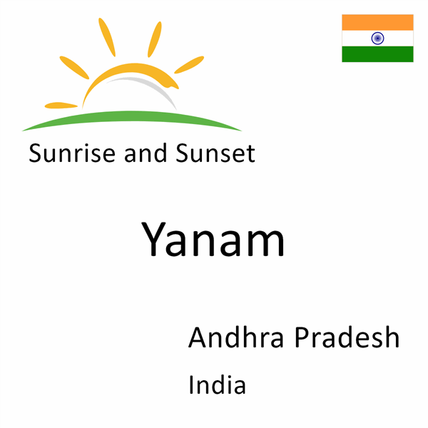 Sunrise and sunset times for Yanam, Andhra Pradesh, India
