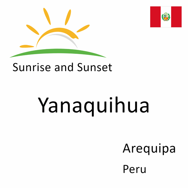 Sunrise and sunset times for Yanaquihua, Arequipa, Peru