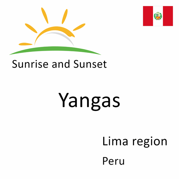 Sunrise and sunset times for Yangas, Lima region, Peru