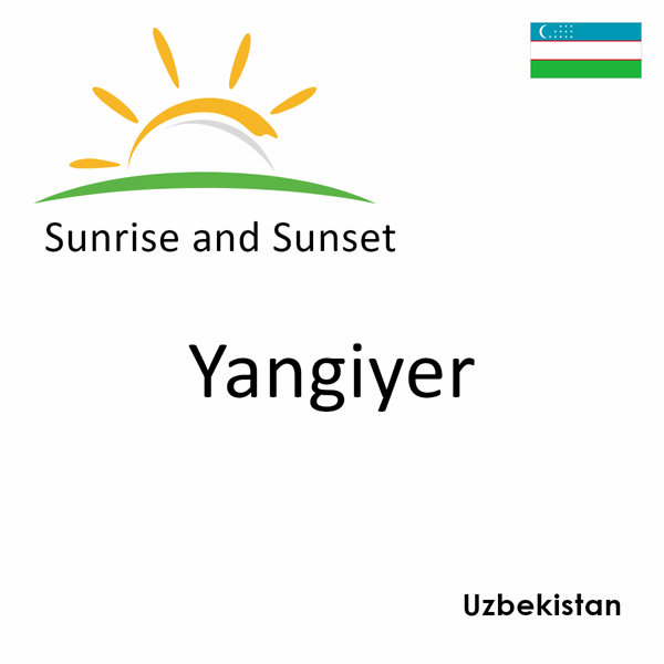 Sunrise and sunset times for Yangiyer, Uzbekistan