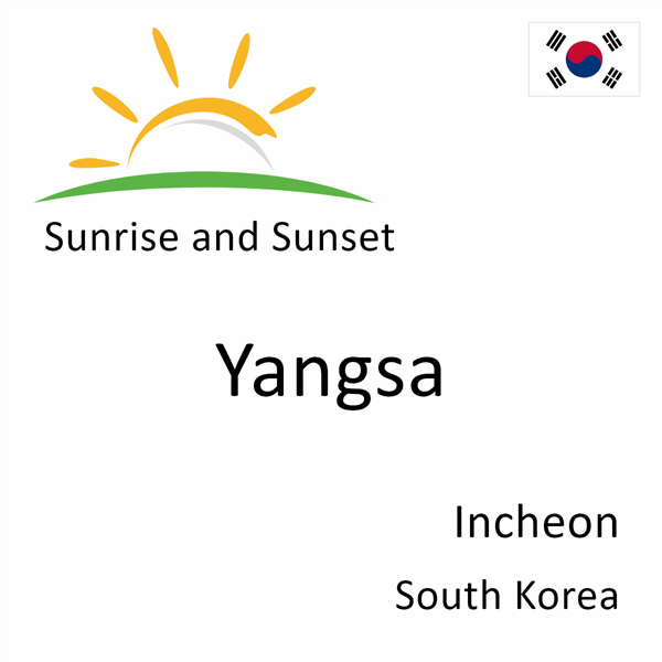 Sunrise and sunset times for Yangsa, Incheon, South Korea
