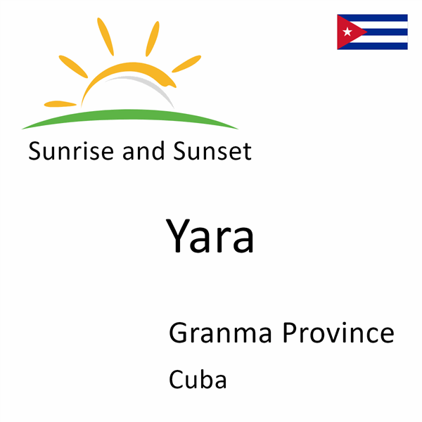 Sunrise and sunset times for Yara, Granma Province, Cuba
