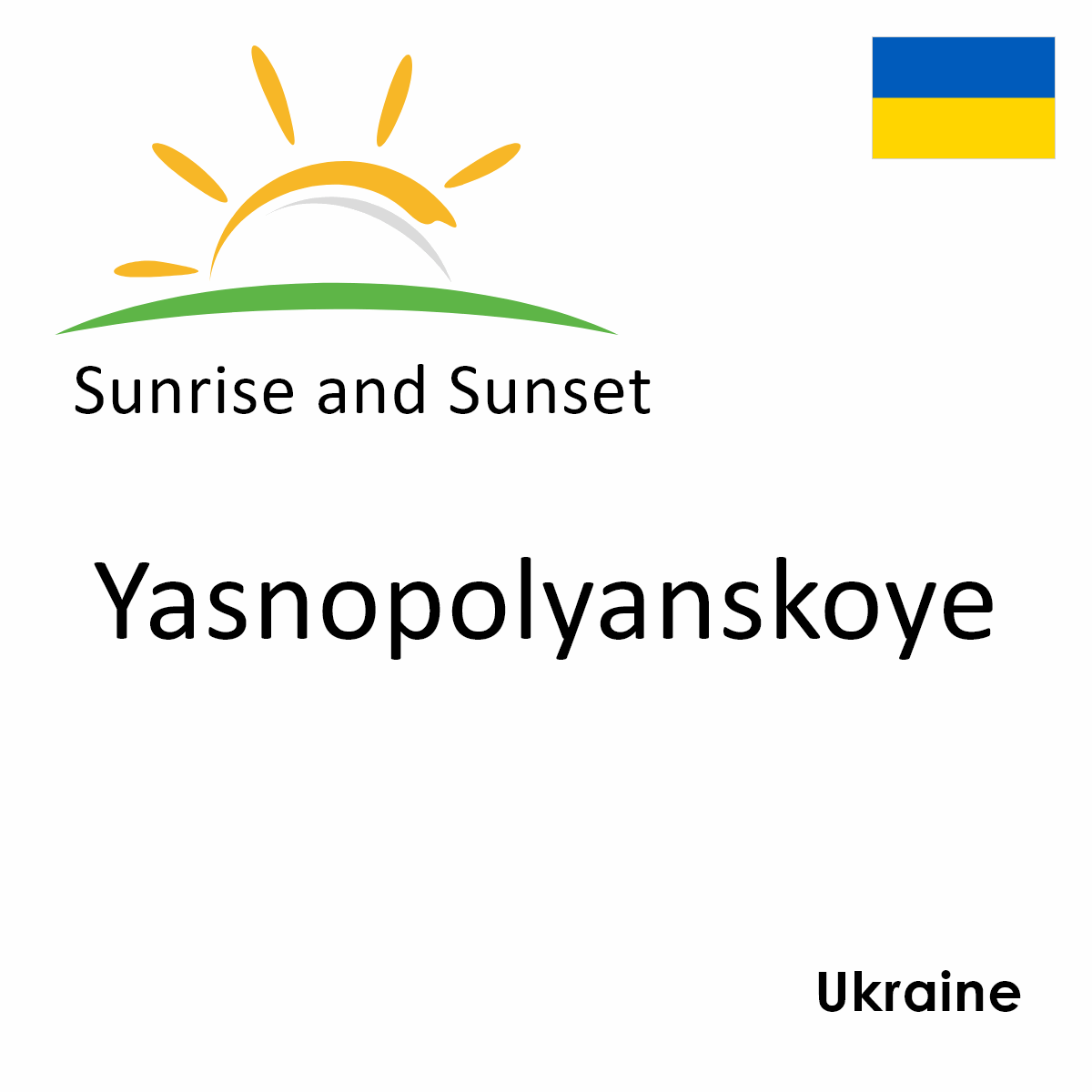 Sunrise and Sunset Times in Yasnopolyanskoye, Ukraine