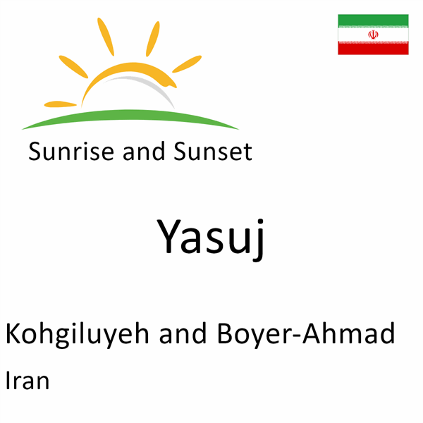 Sunrise and sunset times for Yasuj, Kohgiluyeh and Boyer-Ahmad, Iran