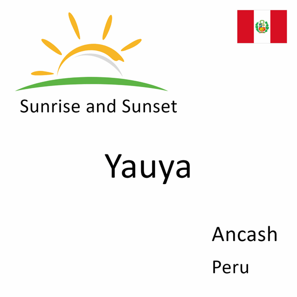 Sunrise and sunset times for Yauya, Ancash, Peru