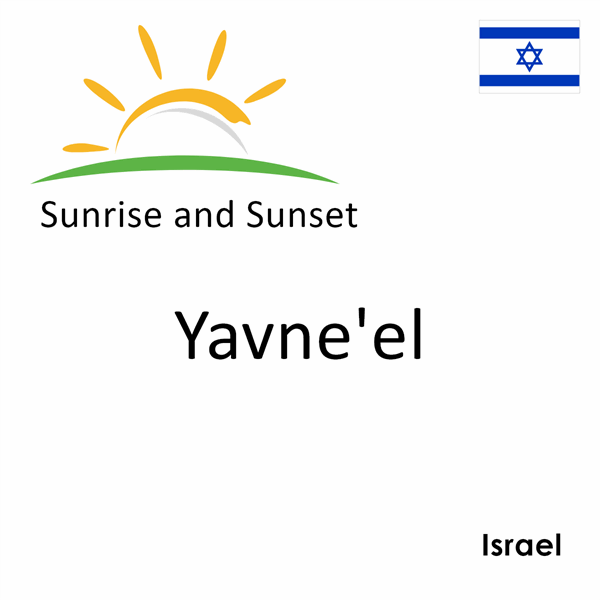 Sunrise and sunset times for Yavne'el, Israel