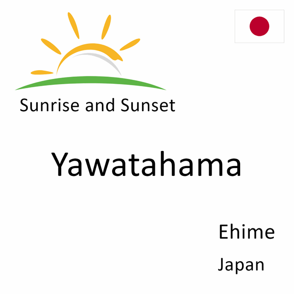 Sunrise and sunset times for Yawatahama, Ehime, Japan