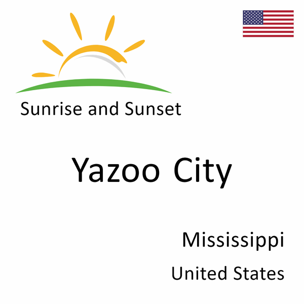 Sunrise and sunset times for Yazoo City, Mississippi, United States