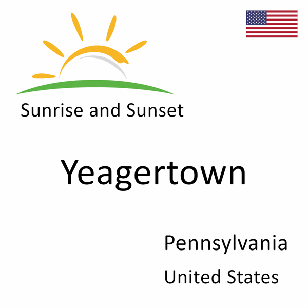 Sunrise and sunset times for Yeagertown, Pennsylvania, United States