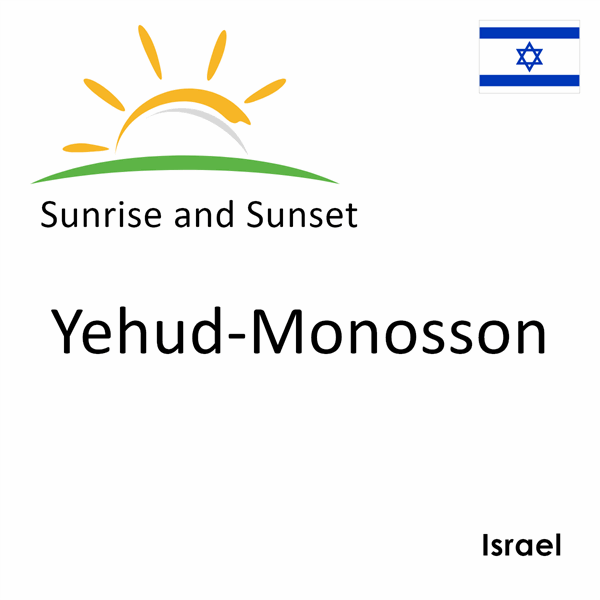 Sunrise and sunset times for Yehud-Monosson, Israel