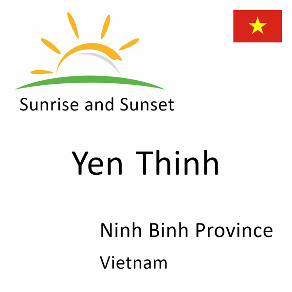 Sunrise and sunset times for Yen Thinh, Ninh Binh Province, Vietnam