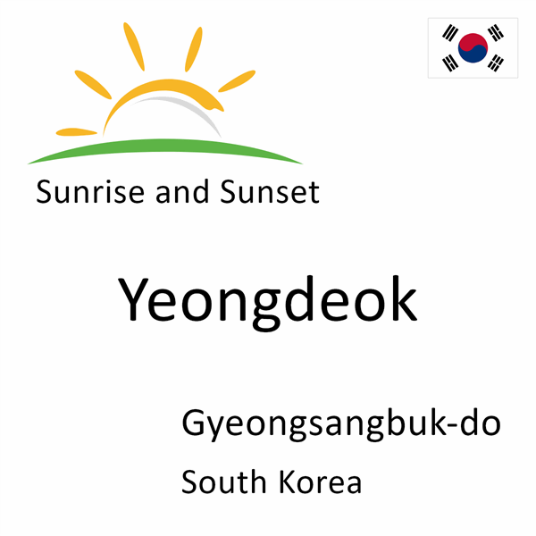 Sunrise and sunset times for Yeongdeok, Gyeongsangbuk-do, South Korea