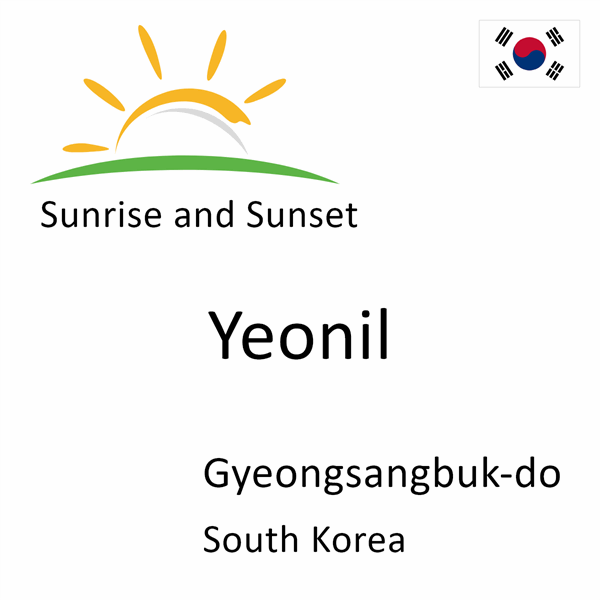 Sunrise and sunset times for Yeonil, Gyeongsangbuk-do, South Korea
