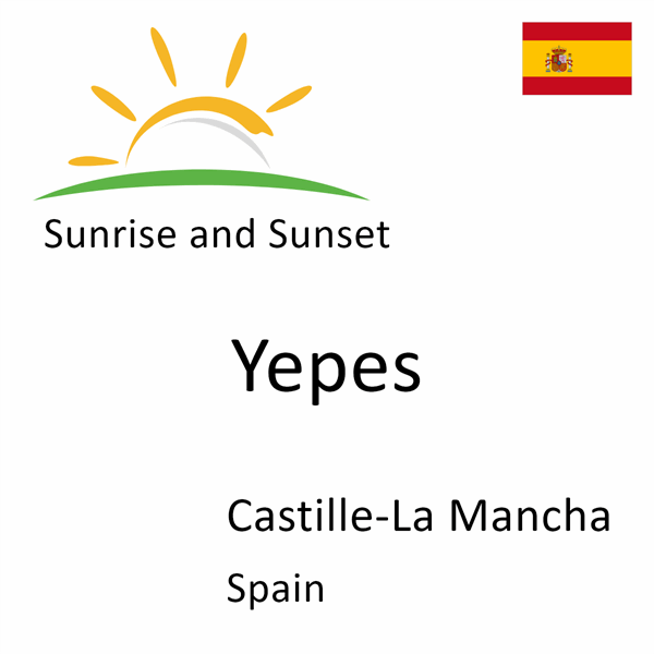 Sunrise and sunset times for Yepes, Castille-La Mancha, Spain