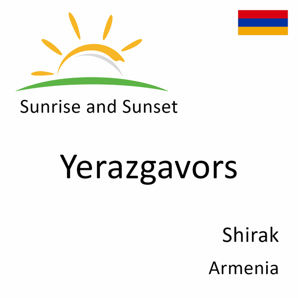 Sunrise and sunset times for Yerazgavors, Shirak, Armenia