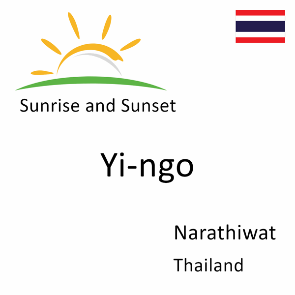 Sunrise and sunset times for Yi-ngo, Narathiwat, Thailand