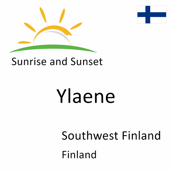 Sunrise and sunset times for Ylaene, Southwest Finland, Finland