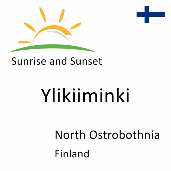Sunrise and sunset times for Ylikiiminki, North Ostrobothnia, Finland