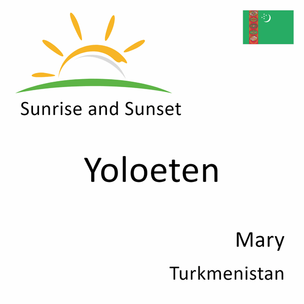 Sunrise and sunset times for Yoloeten, Mary, Turkmenistan