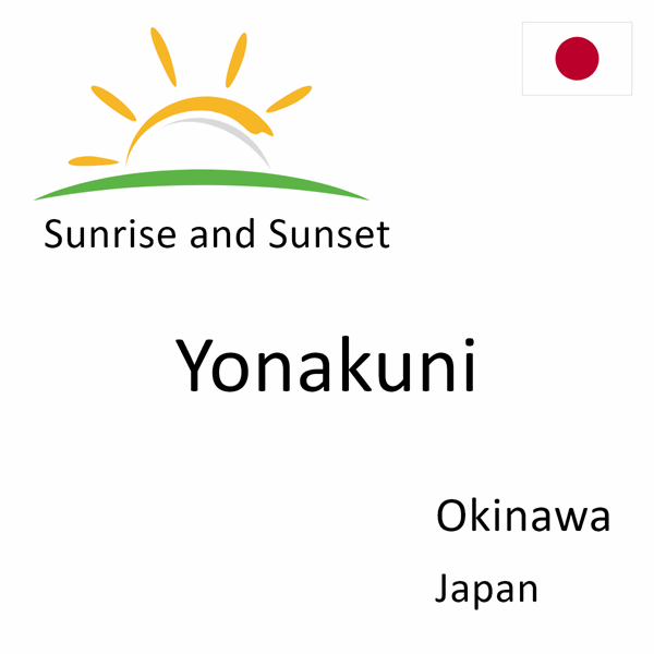 Sunrise and sunset times for Yonakuni, Okinawa, Japan