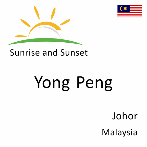Sunrise and sunset times for Yong Peng, Johor, Malaysia