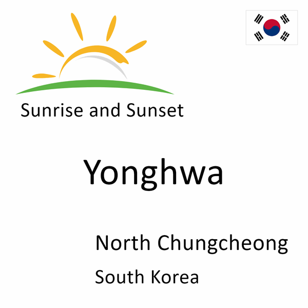 Sunrise and sunset times for Yonghwa, North Chungcheong, South Korea
