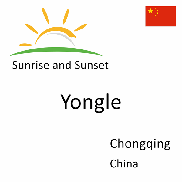 Sunrise and sunset times for Yongle, Chongqing, China