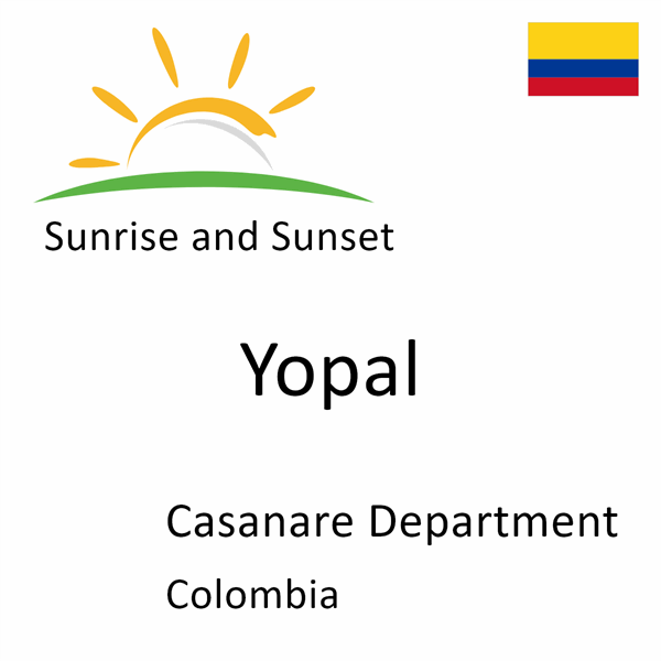 Sunrise and sunset times for Yopal, Casanare Department, Colombia