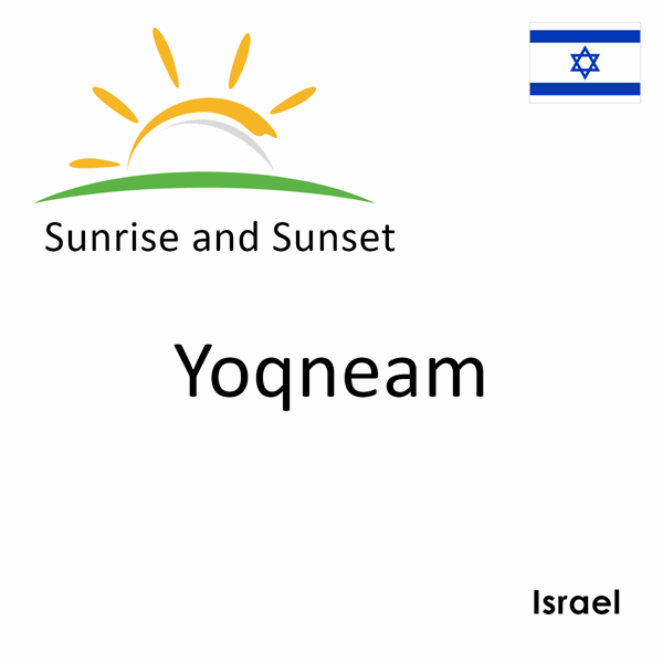 Sunrise and sunset times for Yoqneam, Israel