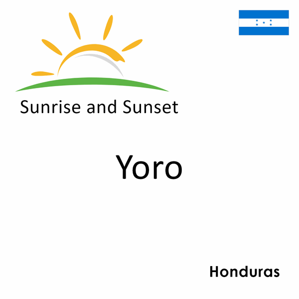 Sunrise and sunset times for Yoro, Honduras