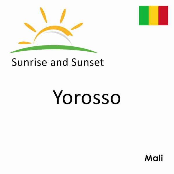 Sunrise and sunset times for Yorosso, Mali