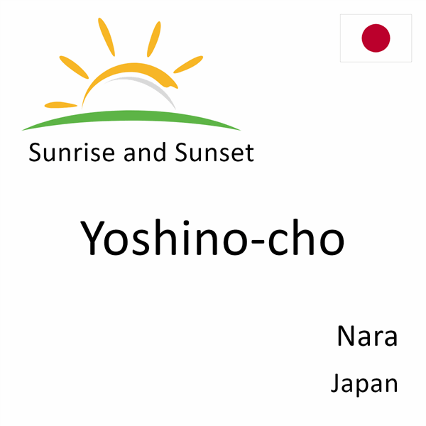 Sunrise and sunset times for Yoshino-cho, Nara, Japan