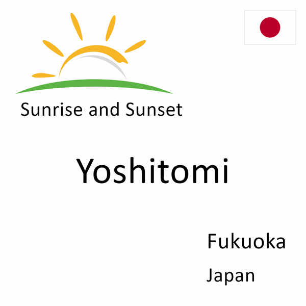 Sunrise and sunset times for Yoshitomi, Fukuoka, Japan