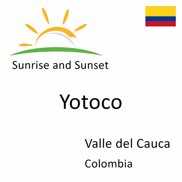 Sunrise and sunset times for Yotoco, Valle del Cauca, Colombia