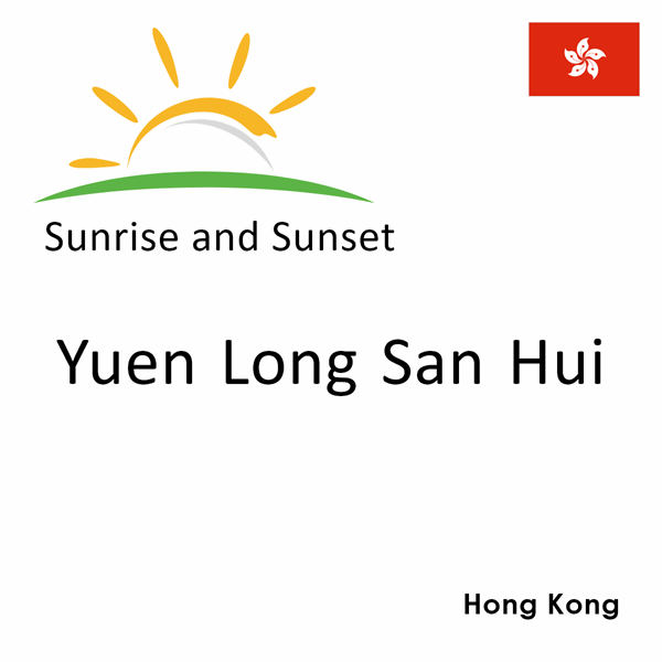 Sunrise and sunset times for Yuen Long San Hui, Hong Kong