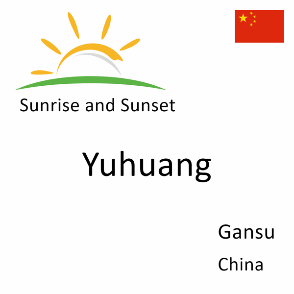 Sunrise and sunset times for Yuhuang, Gansu, China