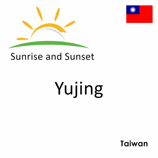 Sunrise and sunset times for Yujing, Taiwan